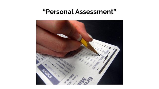 “Personal Assessment”
