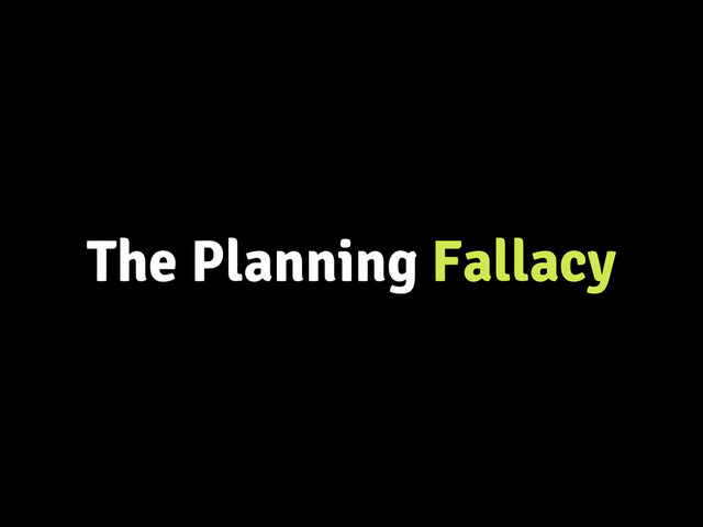 The Planning Fallacy
