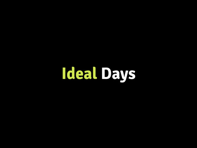 Ideal Days
