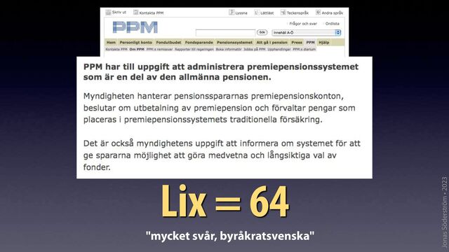Jonas Söderström • 2023
Lix = 64
"mycket svår, byråkratsvenska"
