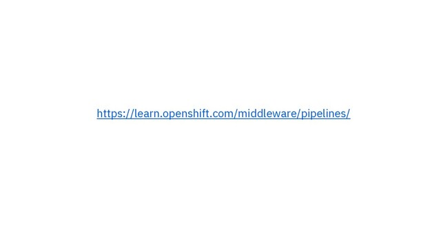 https://learn.openshift.com/middleware/pipelines/
