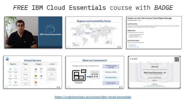 FREE IBM Cloud Essentials course with BADGE
https://cognitiveclass.ai/courses/ibm-cloud-essentials
