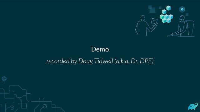 Demo
recorded by Doug Tidwell (a.k.a. Dr. DPE)
