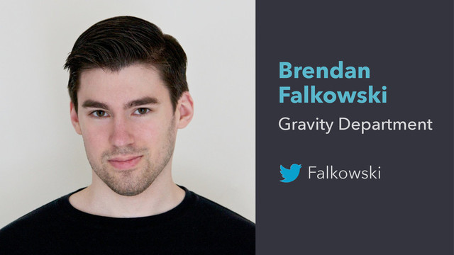 Brendan
Falkowski
Gravity Department
Falkowski

