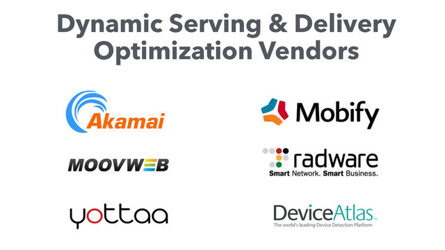 Dynamic Serving & Delivery
Optimization Vendors
