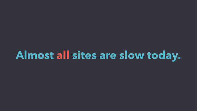 Almost all sites are slow today.
