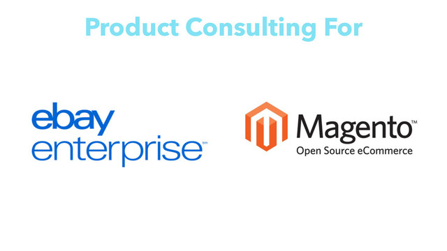 Product Consulting For
