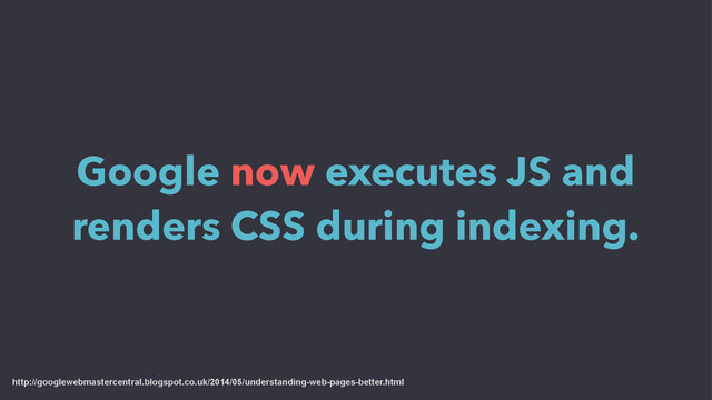 Google now executes JS and
renders CSS during indexing.
http://googlewebmastercentral.blogspot.co.uk/2014/05/understanding-web-pages-better.html

