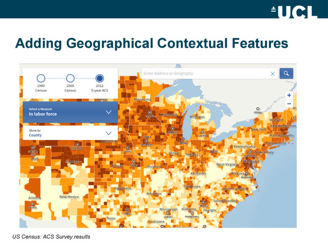Adding Geographical Contextual Features
US Census: ACS Survey results
