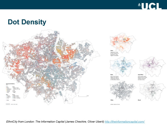 EthniCity from London: The Information Capital (James Cheshire, Oliver Uberti) http://theinformationcapital.com/
Dot Density

