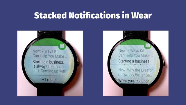 Stacked Notiﬁcations in Wear

