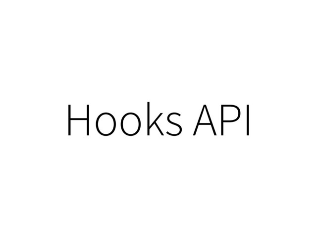 Hooks API
