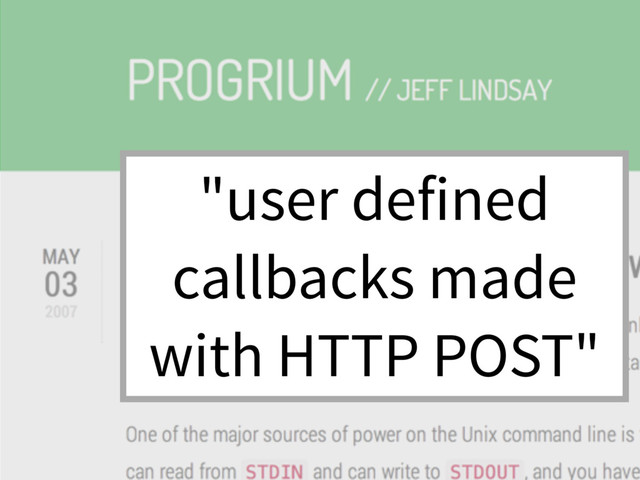 "user defined
callbacks made
with HTTP POST"
