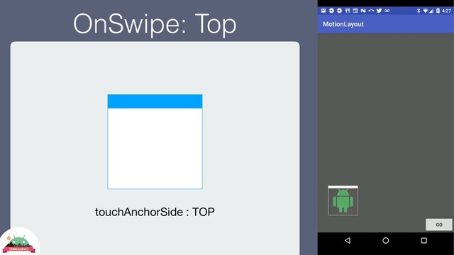 OnSwipe: Top
touchAnchorSide : TOP
