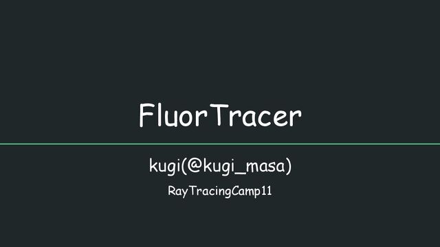 FluorTracer / RayTracingCamp11