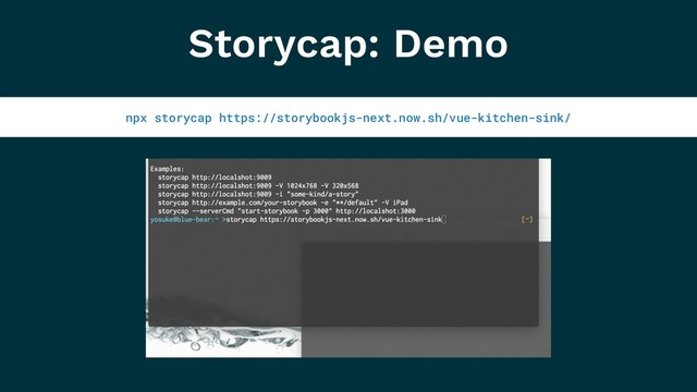 Storycap: Demo
npx storycap https://storybookjs-next.now.sh/vue-kitchen-sink/
