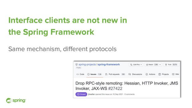 Interface clients are not new in
the Spring Framework
Same mechanism, diﬀerent protocols
