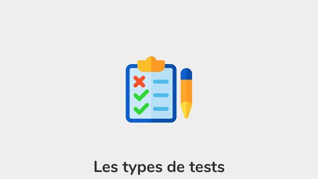 Les types de tests
