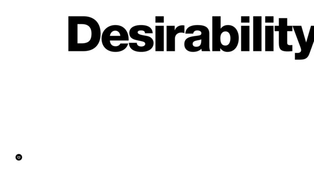 Desirability
