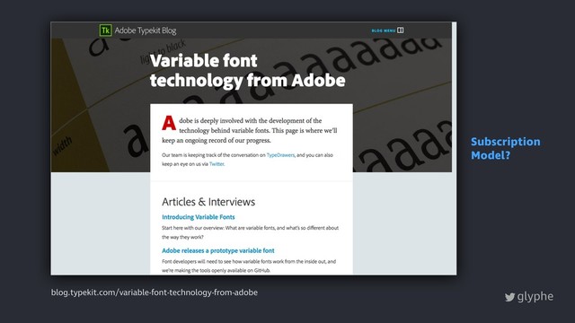 glyphe
blog.typekit.com/variable-font-technology-from-adobe
Subscription
Model?

