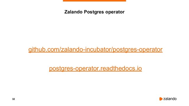 32
github.com/zalando-incubator/postgres-operator
postgres-operator.readthedocs.io
Zalando Postgres operator
