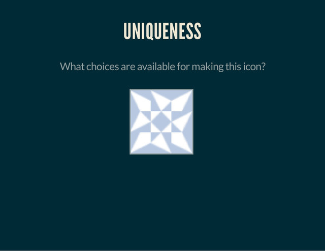 UNIQUENESS
What choices are available for making this icon?
