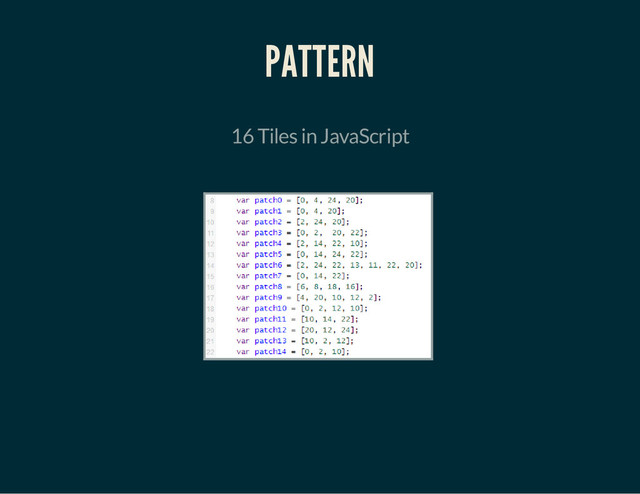 PATTERN
16 Tiles in JavaScript
