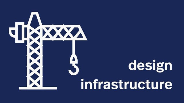 design
infrastructure
