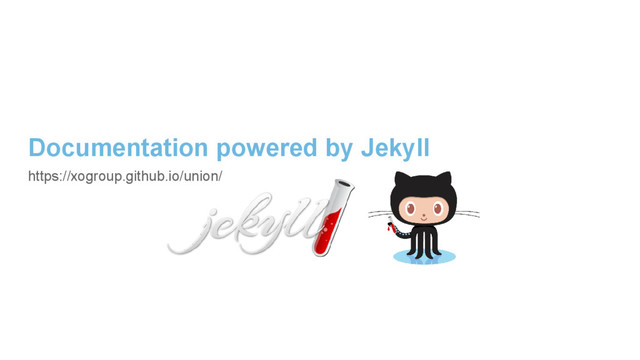 Documentation powered by Jekyll
https://xogroup.github.io/union/
