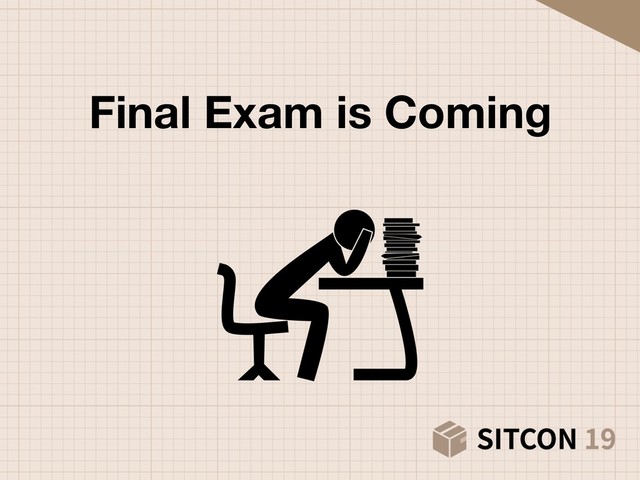 Final Exam is Coming

