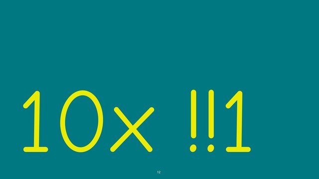 10x !!1
12

