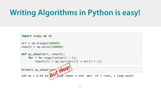 17
Writing Algorithms in Python is easy!
but slow
