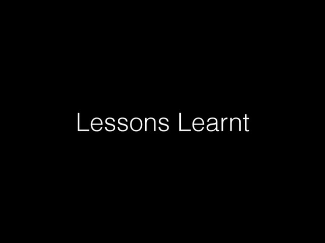 Lessons Learnt
