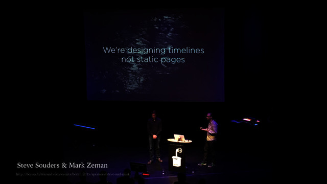 http://beyondtellerrand.com/events/berlin-2015/speakers/steve-and-mark
Steve Souders & Mark Zeman
