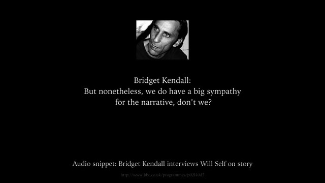 http://www.bbc.co.uk/programmes/p02l40d5
Audio snippet: Bridget Kendall interviews Will Self on story
