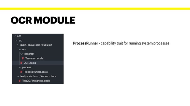 OCR MODULE
ProcessRunner - capability trait for running system processes
