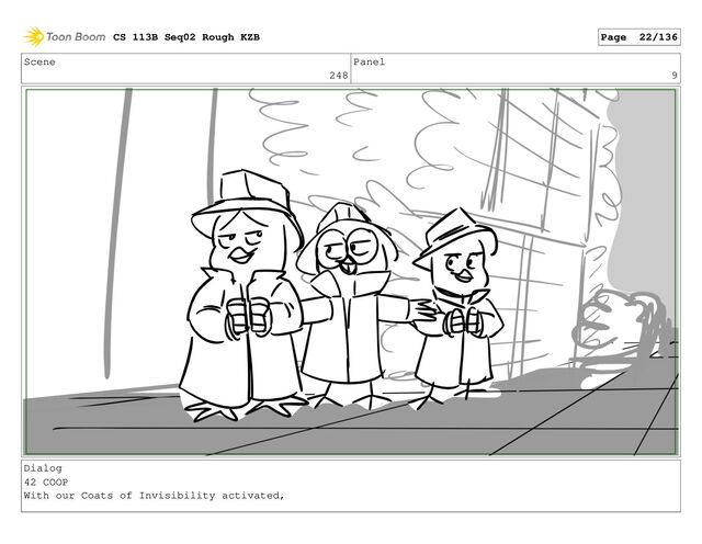 Scene
248
Panel
9
Dialog
42 COOP
With our Coats of Invisibility activated,
CS 113B Seq02 Rough KZB Page 22/136

