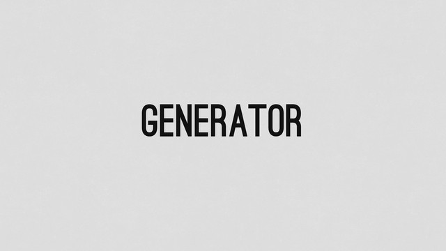 Generator
