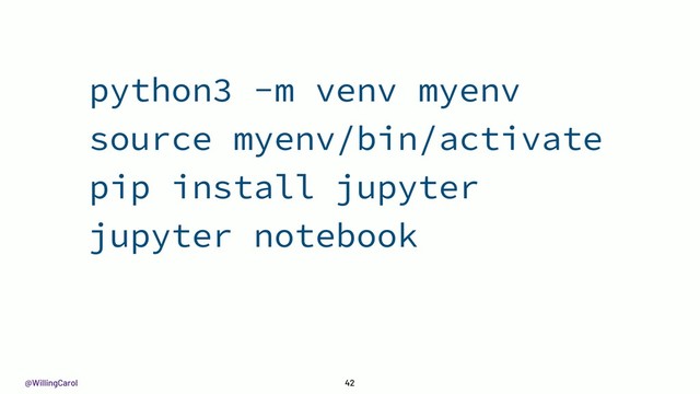@WillingCarol 42
python3 -m venv myenv
source myenv/bin/activate
pip install jupyter
jupyter notebook
