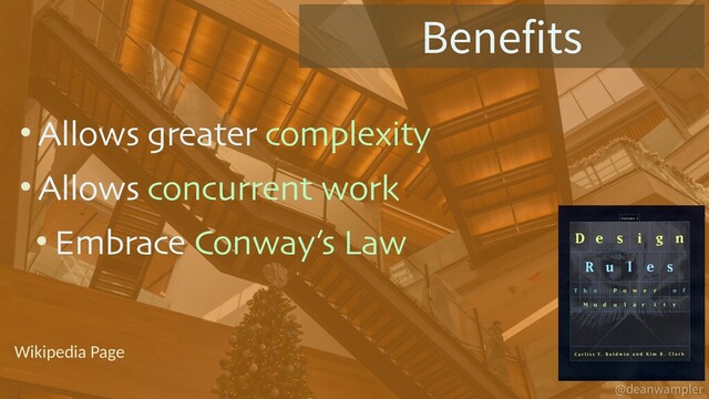 @deanwampler
• Allows greater complexity
• Allows concurrent work
• Embrace Conway’s Law
Benefits
Wikipedia Page
