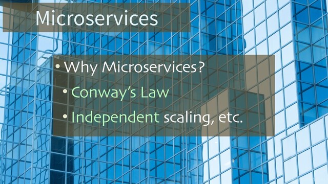 @deanwampler
Microservices
• Why Microservices?
• Conway’s Law
• Independent scaling, etc.
