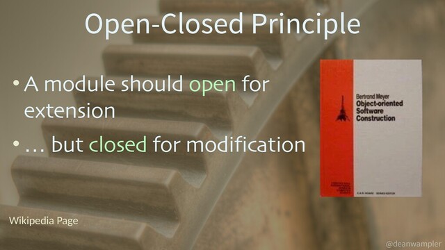 @deanwampler
• A module should open for
extension
• … but closed for modification
Open-Closed Principle
Wikipedia Page
