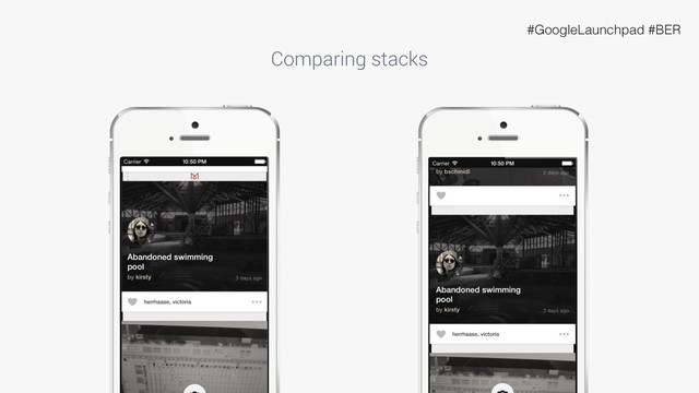 Comparing stacks
IMAGE PLACEHOLDER IMAGE PLACEHOLDER
#GoogleLaunchpad #BER
