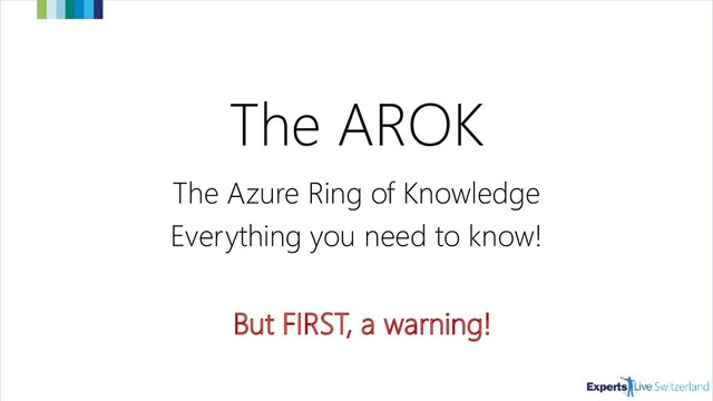 The AROK
The Azure Ring of Knowledge
Everything you need to know!
But FIRST, a warning!
