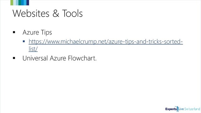 Websites & Tools
▪ Azure Tips
▪ https://www.michaelcrump.net/azure-tips-and-tricks-sorted-
list/
▪ Universal Azure Flowchart.
