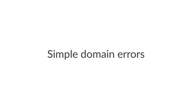 Simple domain errors
