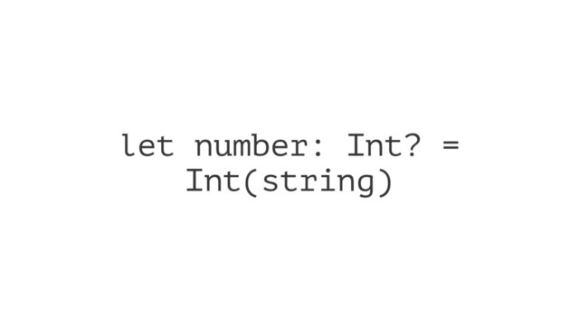 let number: Int? =
Int(string)
