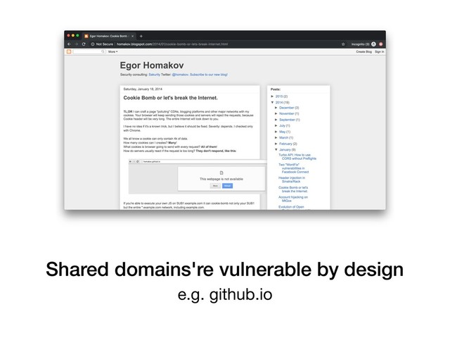 Shared domains're vulnerable by design
e.g. github.io
