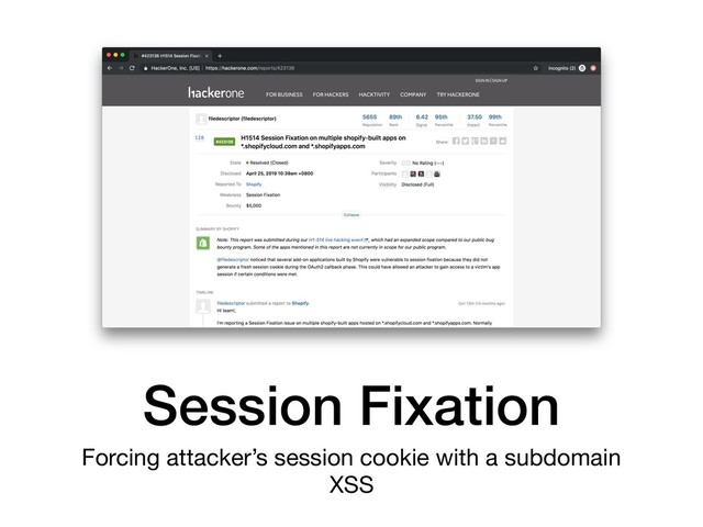 Session Fixation
Forcing attacker’s session cookie with a subdomain
XSS
