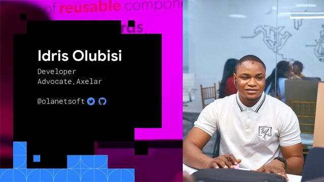 Idris Olubisi
Developer
Advocate,Axelar
@olanetsoft
